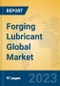 Forging Lubricant Global Market Insights 2023, Analysis and Forecast to 2028, by Manufacturers, Regions, Technology, Application, Product Type - Product Image