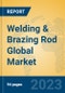 Welding & Brazing Rod Global Market Insights 2023, Analysis and Forecast to 2028, by Manufacturers, Regions, Technology, Application, Product Type - Product Image