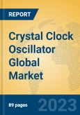 Crystal Clock Oscillator Global Market Insights 2023, Analysis and Forecast to 2028, by Manufacturers, Regions, Technology, Application, Product Type- Product Image