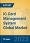 IC Card Management System Global Market Insights 2023, Analysis and Forecast to 2028, by Manufacturers, Regions, Technology, Application, Product Type - Product Thumbnail Image
