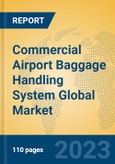 Commercial Airport Baggage Handling System Global Market Insights 2023, Analysis and Forecast to 2028, by Manufacturers, Regions, Technology, Application, Product Type- Product Image