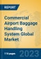 Commercial Airport Baggage Handling System Global Market Insights 2023, Analysis and Forecast to 2028, by Manufacturers, Regions, Technology, Application, Product Type - Product Thumbnail Image