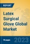 Latex Surgical Glove Global Market Insights 2023, Analysis and Forecast to 2028, by Manufacturers, Regions, Technology, Application, Product Type - Product Image
