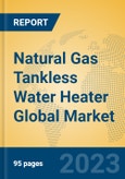 Natural Gas Tankless Water Heater Global Market Insights 2023, Analysis and Forecast to 2028, by Manufacturers, Regions, Technology, Application, Product Type- Product Image