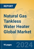 Natural Gas Tankless Water Heater Global Market Insights 2023, Analysis and Forecast to 2028, by Manufacturers, Regions, Technology, Application, Product Type- Product Image