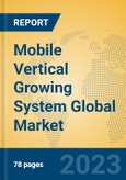 Mobile Vertical Growing System Global Market Insights 2023, Analysis and Forecast to 2028, by Manufacturers, Regions, Technology, Application, Product Type- Product Image