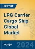 LPG Carrier Cargo Ship Global Market Insights 2024, Analysis and Forecast to 2029, by Manufacturers, Regions, Technology, Application, Product Type- Product Image