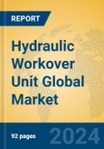 Hydraulic Workover Unit Global Market Insights 2024, Analysis and Forecast to 2029, by Manufacturers, Regions, Technology, Application- Product Image