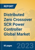 Distributed Zero Crossover SCR Power Controller Global Market Insights 2023, Analysis and Forecast to 2028, by Manufacturers, Regions, Technology, Application, Product Type- Product Image