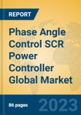 Phase Angle Control SCR Power Controller Global Market Insights 2023, Analysis and Forecast to 2028, by Manufacturers, Regions, Technology, Application, Product Type- Product Image