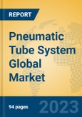 Pneumatic Tube System Global Market Insights 2023, Analysis and Forecast to 2028, by Manufacturers, Regions, Technology, Application, Product Type- Product Image