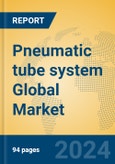 Pneumatic Tube System Global Market Insights 2023, Analysis and Forecast to 2028, by Manufacturers, Regions, Technology, Application, Product Type- Product Image