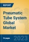 Pneumatic Tube System Global Market Insights 2023, Analysis and Forecast to 2028, by Manufacturers, Regions, Technology, Application, Product Type - Product Image