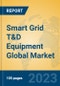 Smart Grid T&D Equipment Global Market Insights 2023, Analysis and Forecast to 2028, by Manufacturers, Regions, Technology, Application, Product Type - Product Image