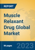 Muscle Relaxant Drug Global Market Insights 2023, Analysis and Forecast to 2028, by Manufacturers, Regions, Technology, Application, Product Type- Product Image