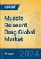 Muscle Relaxant Drug Global Market Insights 2024, Analysis and Forecast to 2029, by Manufacturers, Regions, Technology, Application, Product Type - Product Image