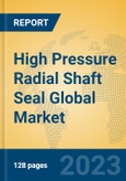 High Pressure Radial Shaft Seal Global Market Insights 2023, Analysis and Forecast to 2028, by Manufacturers, Regions, Technology, Application, Product Type- Product Image