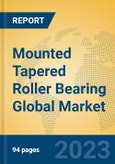 Mounted Tapered Roller Bearing Global Market Insights 2023, Analysis and Forecast to 2028, by Manufacturers, Regions, Technology, Application, Product Type- Product Image