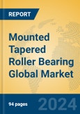 Mounted Tapered Roller Bearing Global Market Insights 2023, Analysis and Forecast to 2028, by Manufacturers, Regions, Technology, Application, Product Type- Product Image