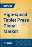High-speed Tablet Press Global Market Insights 2023, Analysis and Forecast to 2028, by Manufacturers, Regions, Technology, Application, Product Type- Product Image