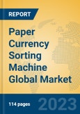 Paper Currency Sorting Machine Global Market Insights 2023, Analysis and Forecast to 2028, by Manufacturers, Regions, Technology, Application, Product Type- Product Image