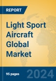 Light Sport Aircraft Global Market Insights 2023, Analysis and Forecast to 2028, by Manufacturers, Regions, Technology, Application, Product Type- Product Image