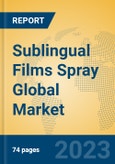 Sublingual Films Spray Global Market Insights 2023, Analysis and Forecast to 2028, by Manufacturers, Regions, Technology, Application, Product Type- Product Image