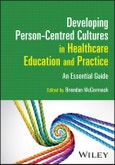Developing Person-Centred Cultures in Healthcare Education and Practice. An Essential Guide. Edition No. 1- Product Image