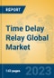 Time Delay Relay Global Market Insights 2023, Analysis and Forecast to 2028, by Manufacturers, Regions, Technology, Application, Product Type - Product Thumbnail Image