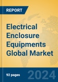 Electrical Enclosure Equipments Global Market Insights 2024, Analysis and Forecast to 2029, by Manufacturers, Regions, Technology, Application, Product Type- Product Image