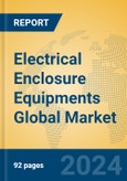 Electrical Enclosure Equipments Global Market Insights 2023, Analysis and Forecast to 2028, by Manufacturers, Regions, Technology, Application, Product Type- Product Image