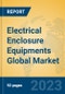 Electrical Enclosure Equipments Global Market Insights 2023, Analysis and Forecast to 2028, by Manufacturers, Regions, Technology, Application, Product Type - Product Image