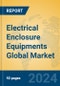 Electrical Enclosure Equipments Global Market Insights 2023, Analysis and Forecast to 2028, by Manufacturers, Regions, Technology, Application, Product Type - Product Image