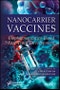 Nanocarrier Vaccines. Biopharmaceutics-Based Fast Track Development. Edition No. 1 - Product Image