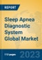 Sleep Apnea Diagnostic System Global Market Insights 2023, Analysis and Forecast to 2028, by Manufacturers, Regions, Technology, Application, Product Type - Product Thumbnail Image