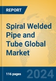 Spiral Welded Pipe and Tube Global Market Insights 2024, Analysis and Forecast to 2029, by Manufacturers, Regions, Technology, Application- Product Image