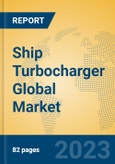 Ship Turbocharger Global Market Insights 2023, Analysis and Forecast to 2028, by Manufacturers, Regions, Technology, Application, Product Type- Product Image