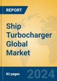 Ship Turbocharger Global Market Insights 2023, Analysis and Forecast to 2028, by Manufacturers, Regions, Technology, Application, Product Type- Product Image