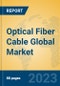Optical Fiber Cable Global Market Insights 2023, Analysis and Forecast to 2028, by Manufacturers, Regions, Technology, Application, Product Type - Product Image