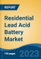 Residential Lead Acid Battery Market - Global Industry Size, Share, Trends, Opportunity, and Forecast, 2018-2028F - Product Image