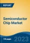 Semiconductor Chip Market - Global Industry Size, Share, Trends, Opportunity, and Forecast, 2018-2028F - Product Image