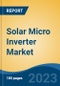 Solar Micro Inverter Market - Global Industry Size, Share, Trends, Opportunity, and Forecast, 2018-2028F - Product Image
