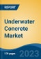 Underwater Concrete Market - Global Industry Size, Share, Trends, Opportunity, and Forecast, 2018-2028F - Product Thumbnail Image