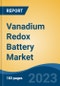 Vanadium Redox Battery Market - Global Industry Size, Share, Trends, Opportunity, and Forecast, 2018-2028F - Product Image