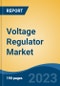 Voltage Regulator Market - Global Industry Size, Share, Trends, Opportunity, and Forecast, 2018-2028F - Product Image