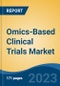 Omics-Based Clinical Trials Market - Global Industry Size, Share, Trends, Opportunity, and Forecast, 2018-2028F - Product Thumbnail Image