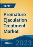 Premature Ejaculation Treatment Market - Global Industry Size, Share, Trends, Opportunity, and Forecast, 2018-2028F- Product Image