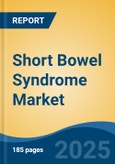 Short Bowel Syndrome Market - Global Industry Size, Share, Trends, Opportunity, and Forecast, 2018-2028F- Product Image