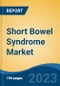 Short Bowel Syndrome Market - Global Industry Size, Share, Trends, Opportunity, and Forecast, 2018-2028F - Product Image