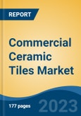 Commercial Ceramic Tiles Market - Global Industry Size, Share, Trends, Opportunity, and Forecast, 2018-2028F- Product Image